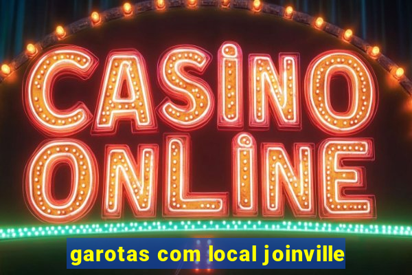 garotas com local joinville